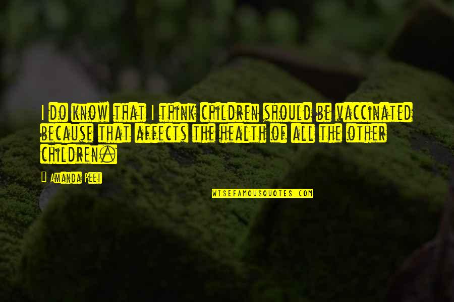 Think Of The Children Quotes By Amanda Peet: I do know that I think children should Think Of The Children Quotes By Amanda Peet: I do know that I think children should