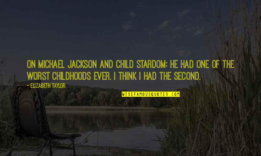 Think Of The Children Quotes By Elizabeth Taylor: On Michael Jackson and child stardom: He had Think Of The Children Quotes By Elizabeth Taylor: On Michael Jackson and child stardom: He had