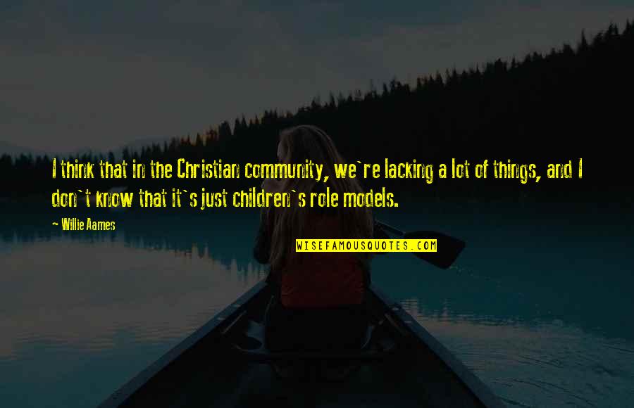 Think Of The Children Quotes By Willie Aames: I think that in the Christian community, we're Think Of The Children Quotes By Willie Aames: I think that in the Christian community, we're