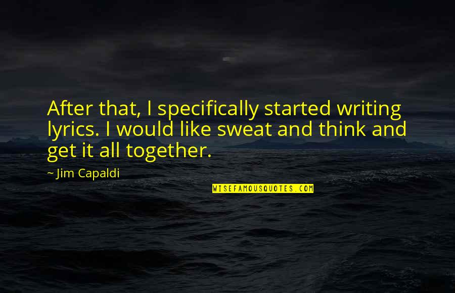 Think Of You Lyrics Quotes By Jim Capaldi: After that, I specifically started writing lyrics. I