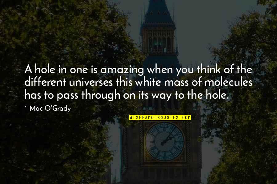 Think Of You Quotes By Mac O'Grady: A hole in one is amazing when you