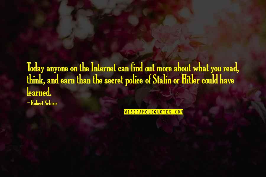 Think Of You Today Quotes By Robert Scheer: Today anyone on the Internet can find out Think Of You Today Quotes By Robert Scheer: Today anyone on the Internet can find out