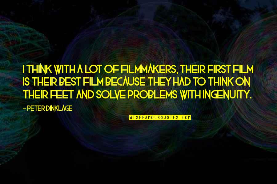 Think On Your Feet Quotes By Peter Dinklage: I think with a lot of filmmakers, their Think On Your Feet Quotes By Peter Dinklage: I think with a lot of filmmakers, their