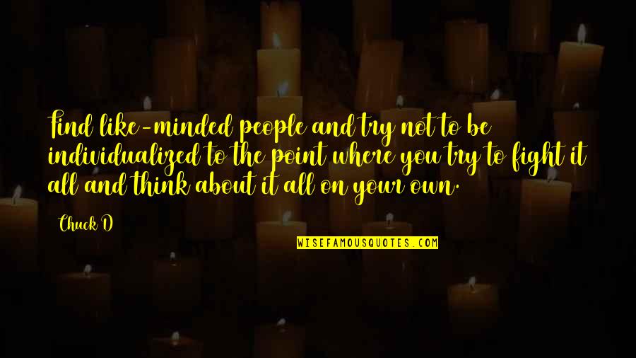 Think On Your Own Quotes By Chuck D: Find like-minded people and try not to be