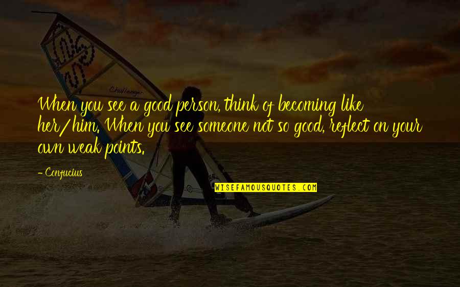 Think On Your Own Quotes By Confucius: When you see a good person, think of