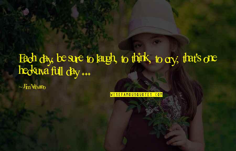 Think One Day Quotes By Jim Valvano: Each day, be sure to laugh, to think,