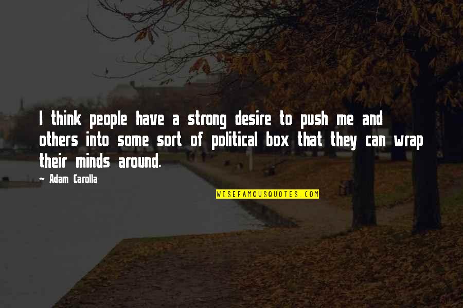 Think Out Of Box Quotes By Adam Carolla: I think people have a strong desire to