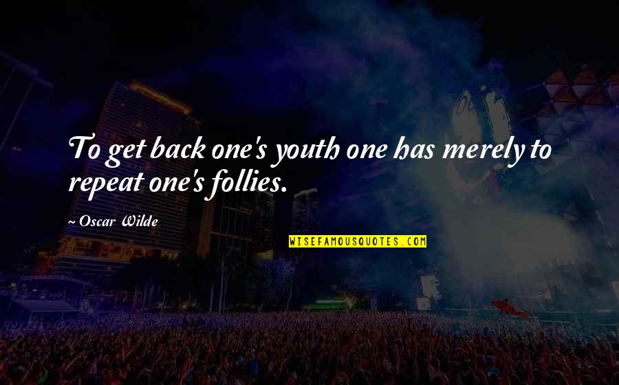 Think Positive God Quotes By Oscar Wilde: To get back one's youth one has merely