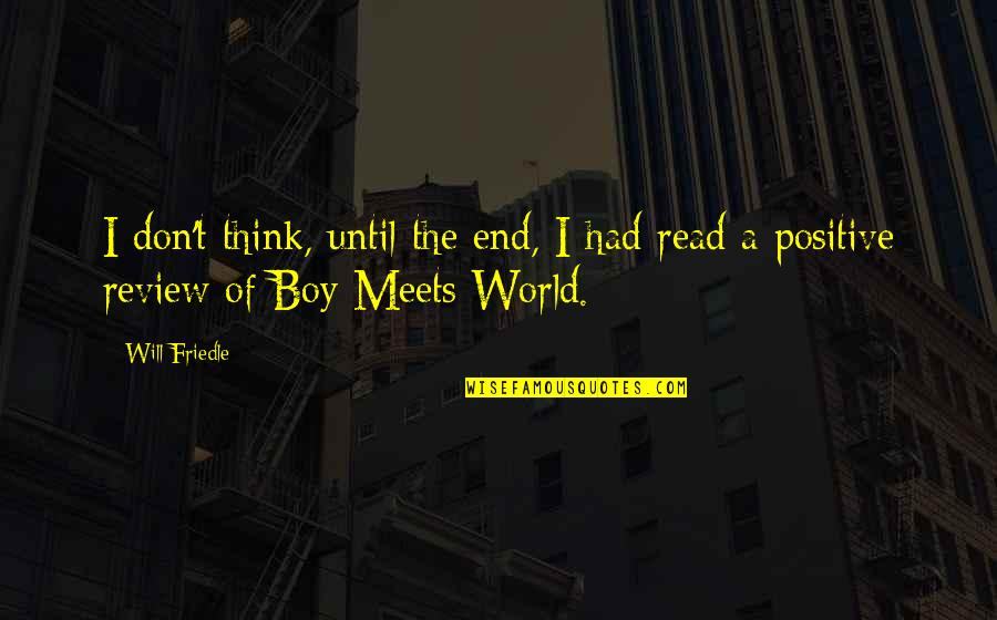 Think Positive Quotes By Will Friedle: I don't think, until the end, I had