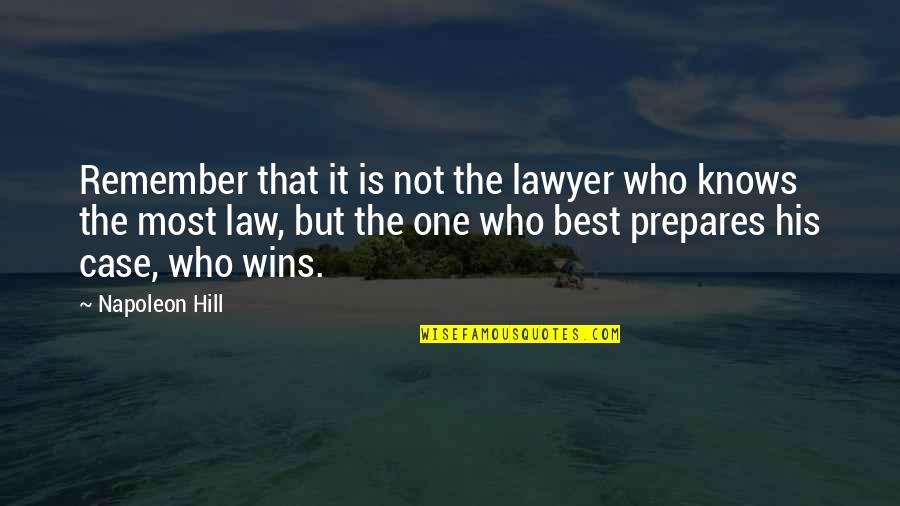 Think Rich Grow Rich Quotes By Napoleon Hill: Remember that it is not the lawyer who