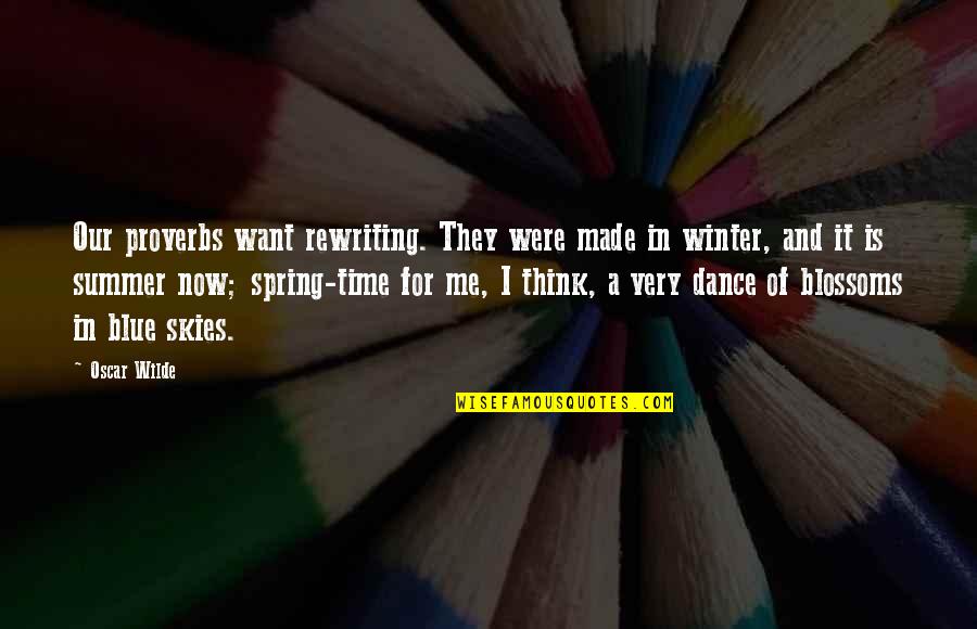 Think Spring Quotes By Oscar Wilde: Our proverbs want rewriting. They were made in