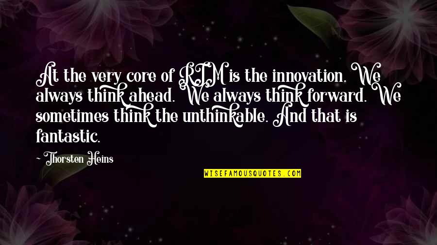 Think The Unthinkable Quotes By Thorsten Heins: At the very core of RIM is the