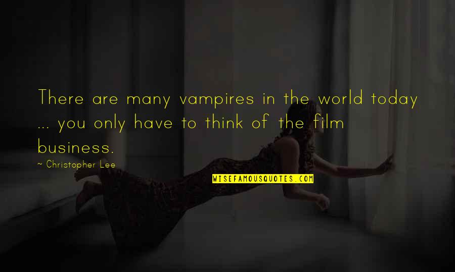 Think The World Of You Quotes By Christopher Lee: There are many vampires in the world today