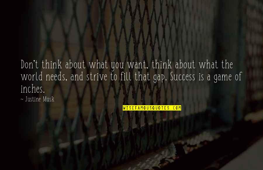 Think The World Of You Quotes By Justine Musk: Don't think about what you want, think about