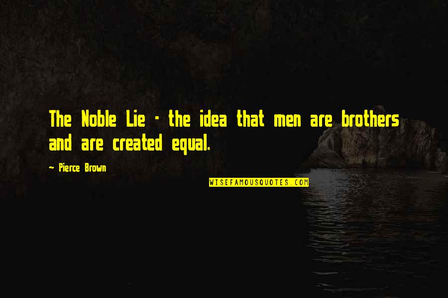 Think They High Gif Quotes By Pierce Brown: The Noble Lie - the idea that men