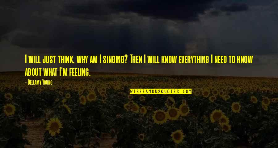 Think They Know Everything Quotes By Bellamy Young: I will just think, why am I singing?