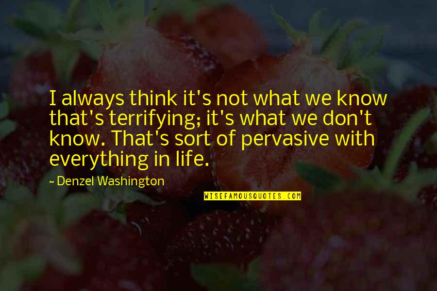 Think They Know Everything Quotes By Denzel Washington: I always think it's not what we know