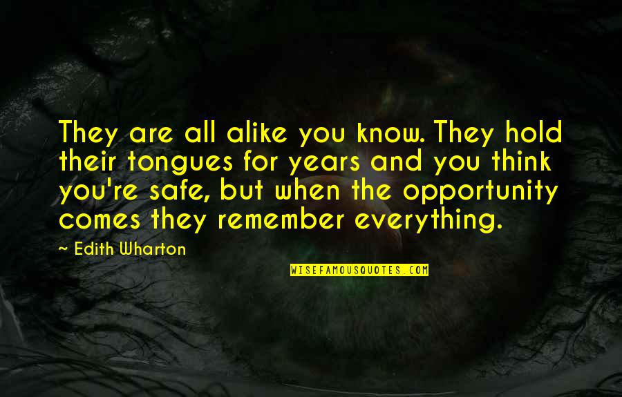 Think They Know Everything Quotes By Edith Wharton: They are all alike you know. They hold Think They Know Everything Quotes By Edith Wharton: They are all alike you know. They hold