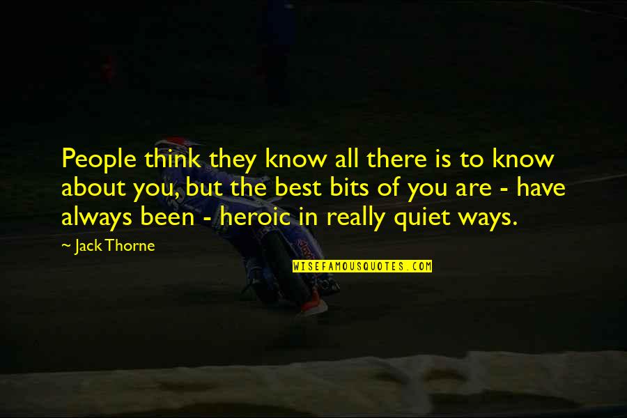 Think They Know You Quotes By Jack Thorne: People think they know all there is to
