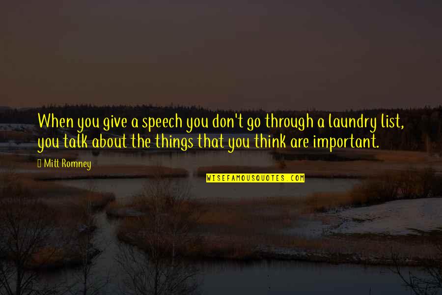 Think Things Through Quotes By Mitt Romney: When you give a speech you don't go