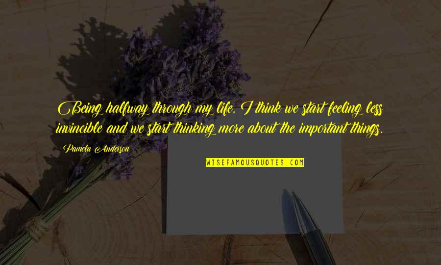 Think Things Through Quotes By Pamela Anderson: Being halfway through my life, I think we