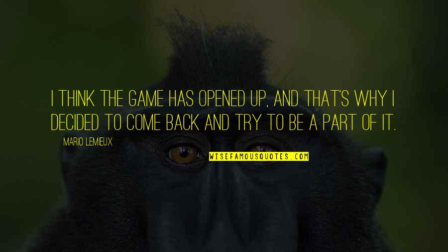Think Think Game Quotes By Mario Lemieux: I think the game has opened up, and