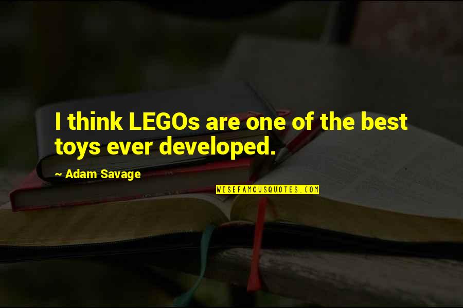 Think Toys Quotes By Adam Savage: I think LEGOs are one of the best Think Toys Quotes By Adam Savage: I think LEGOs are one of the best