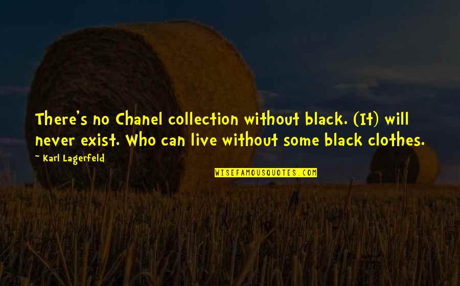Think Twice Before Doing Something Quotes By Karl Lagerfeld: There's no Chanel collection without black. (It) will