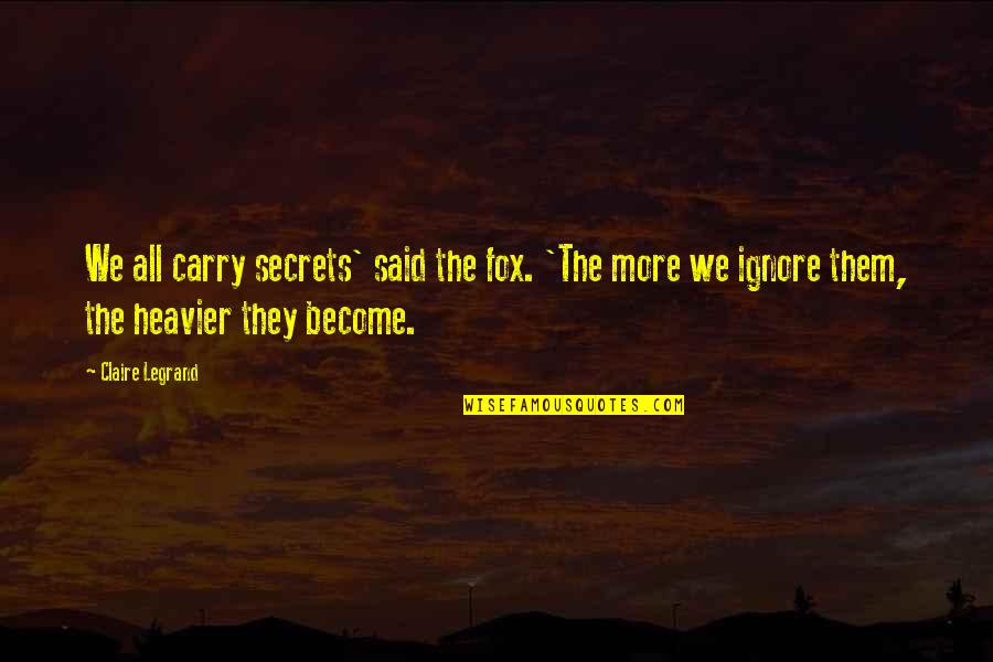 Think Twice Love Quotes By Claire Legrand: We all carry secrets' said the fox. 'The Think Twice Love Quotes By Claire Legrand: We all carry secrets' said the fox. 'The