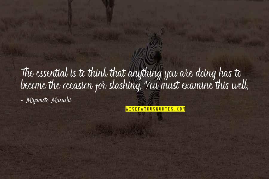 Think Well Quotes By Miyamoto Musashi: The essential is to think that anything you Think Well Quotes By Miyamoto Musashi: The essential is to think that anything you
