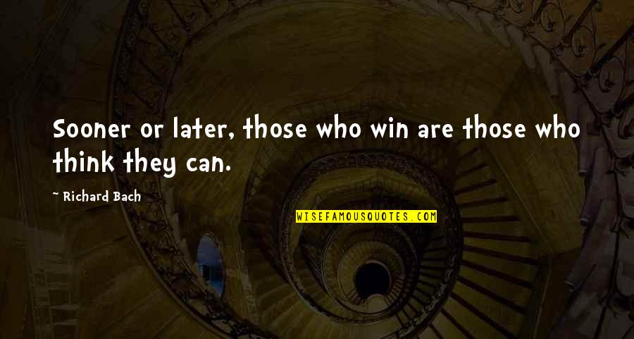 Think Win Win Quotes By Richard Bach: Sooner or later, those who win are those