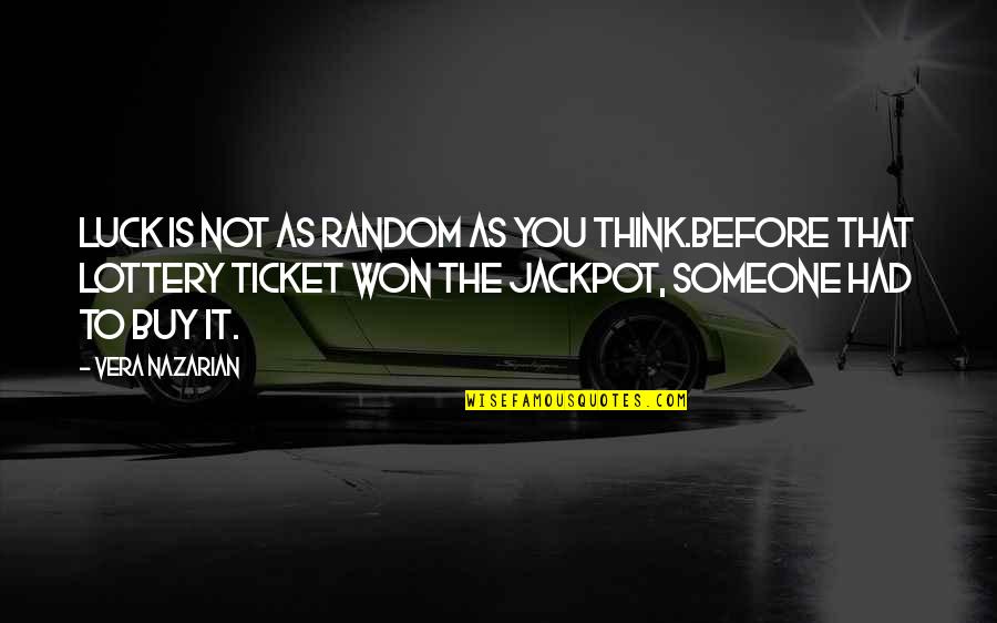 Think Win Win Quotes By Vera Nazarian: Luck is not as random as you think.Before