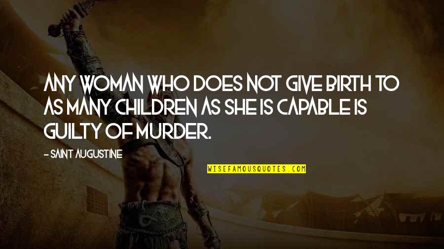 Think Wisely Quotes By Saint Augustine: Any woman who does not give birth to Think Wisely Quotes By Saint Augustine: Any woman who does not give birth to
