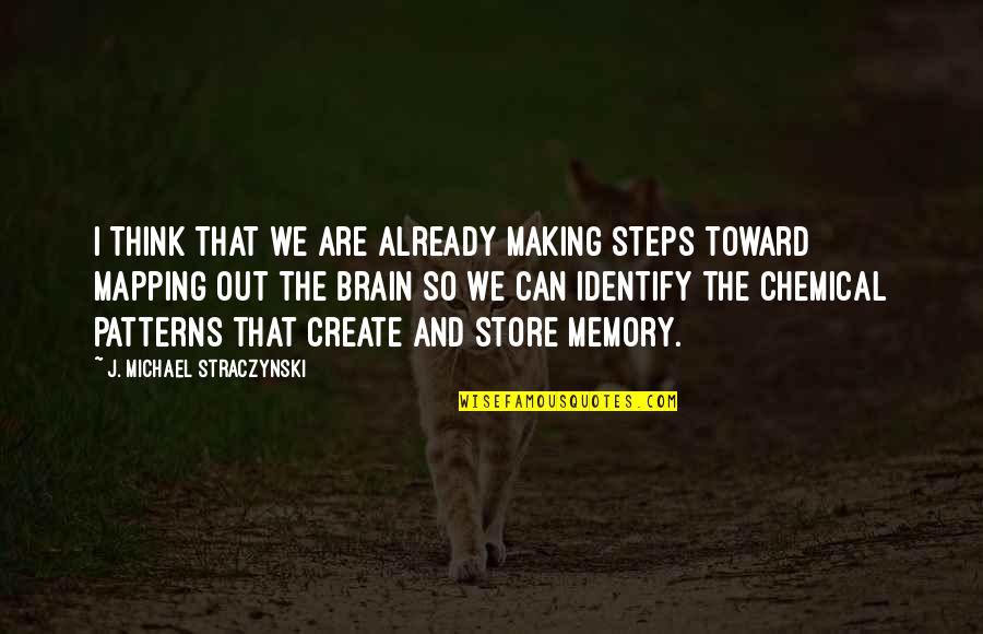 Think With Your Brain Quotes By J. Michael Straczynski: I think that we are already making steps Think With Your Brain Quotes By J. Michael Straczynski: I think that we are already making steps
