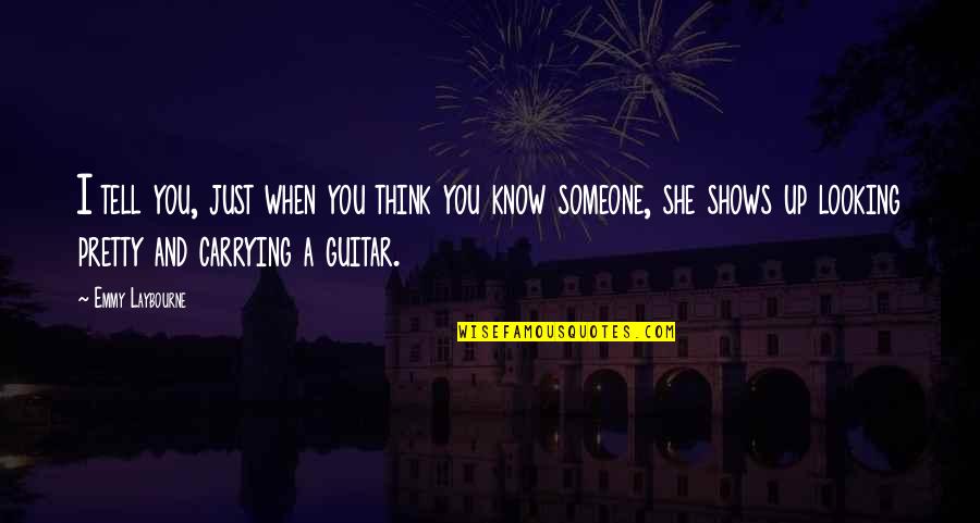 Think You Know Someone Quotes By Emmy Laybourne: I tell you, just when you think you