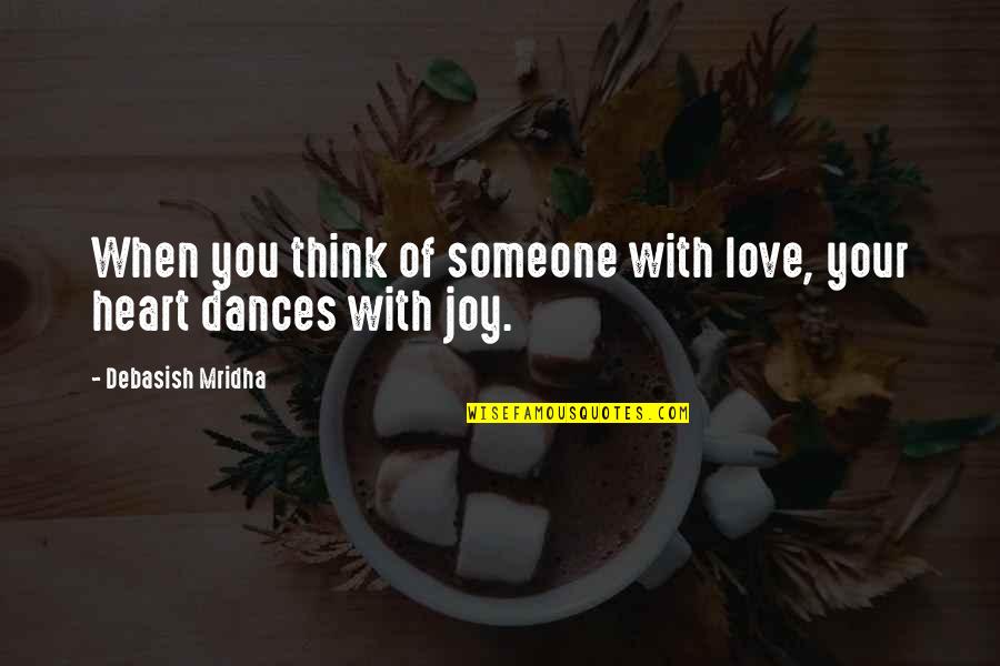 Think You Love Someone Quotes By Debasish Mridha: When you think of someone with love, your