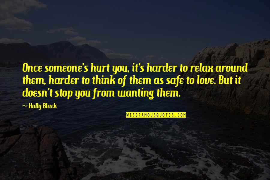 Think You Love Someone Quotes By Holly Black: Once someone's hurt you, it's harder to relax