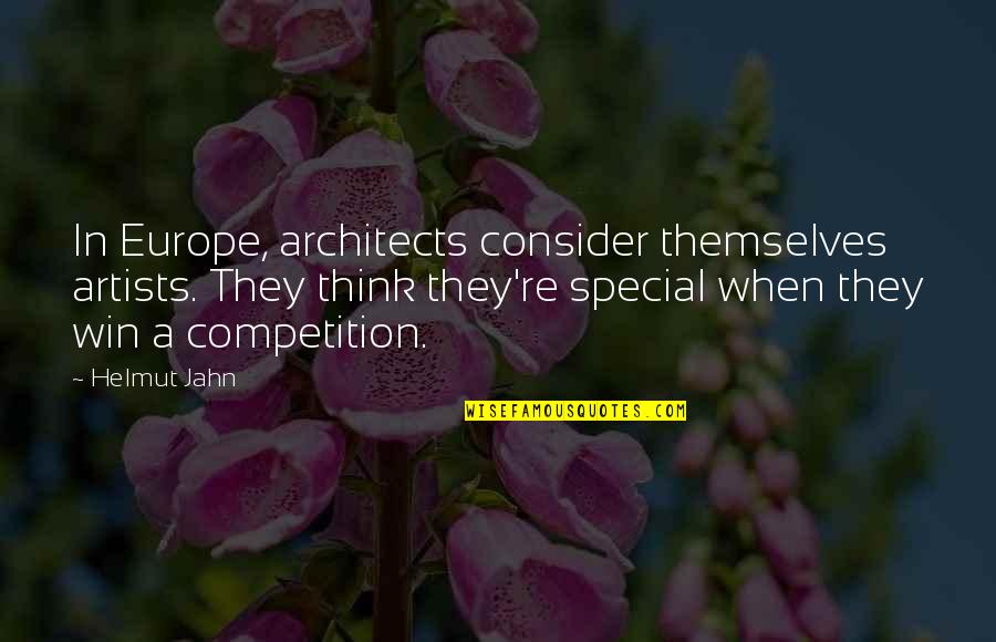 Think Your Special Quotes By Helmut Jahn: In Europe, architects consider themselves artists. They think Think Your Special Quotes By Helmut Jahn: In Europe, architects consider themselves artists. They think