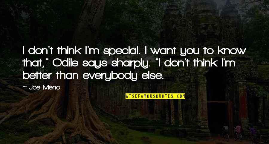 Think Your Special Quotes By Joe Meno: I don't think I'm special. I want you Think Your Special Quotes By Joe Meno: I don't think I'm special. I want you