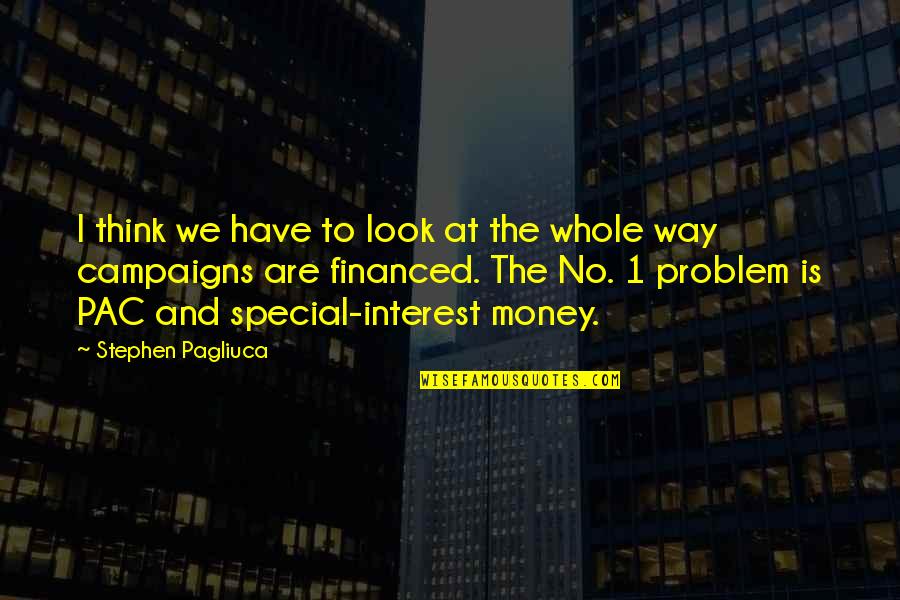 Think Your Special Quotes By Stephen Pagliuca: I think we have to look at the Think Your Special Quotes By Stephen Pagliuca: I think we have to look at the
