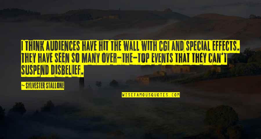 Think Your Special Quotes By Sylvester Stallone: I think audiences have hit the wall with Think Your Special Quotes By Sylvester Stallone: I think audiences have hit the wall with