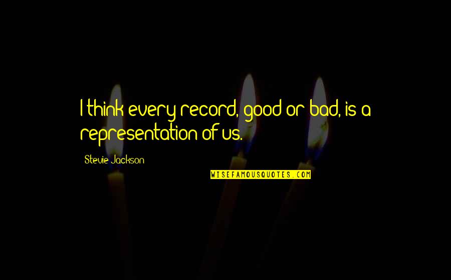 Think You're Too Good Quotes By Stevie Jackson: I think every record, good or bad, is