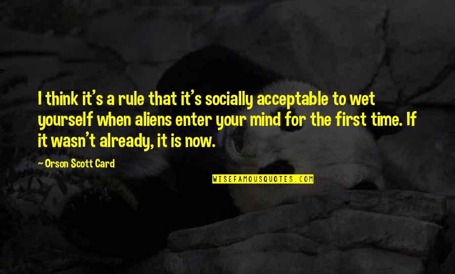 Think Yourself First Quotes By Orson Scott Card: I think it's a rule that it's socially