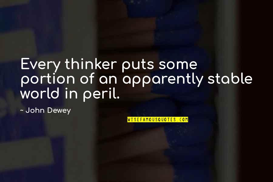 Thinker Quotes By John Dewey: Every thinker puts some portion of an apparently