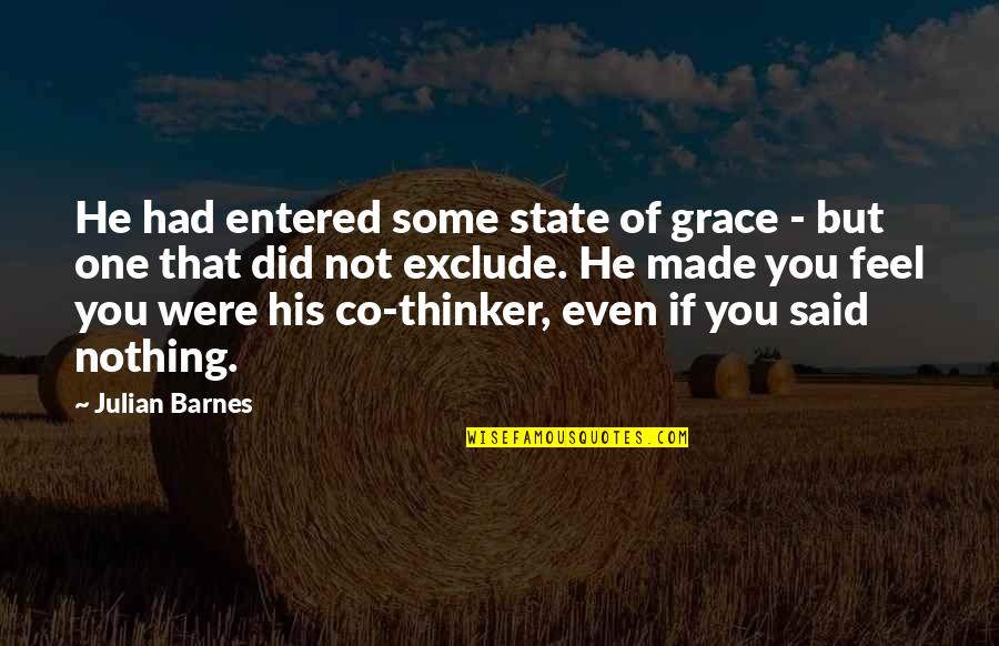 Thinker Quotes By Julian Barnes: He had entered some state of grace -