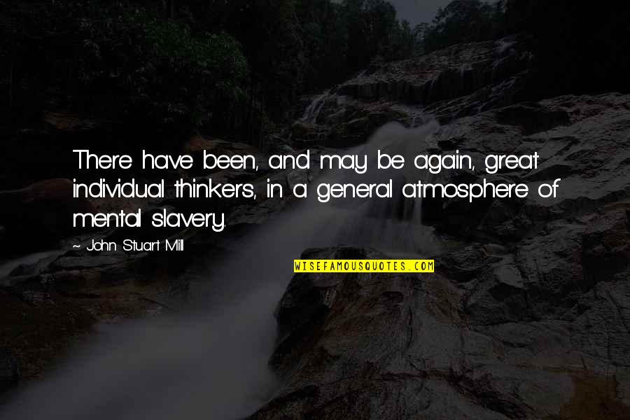 Thinkers Quotes By John Stuart Mill: There have been, and may be again, great Thinkers Quotes By John Stuart Mill: There have been, and may be again, great