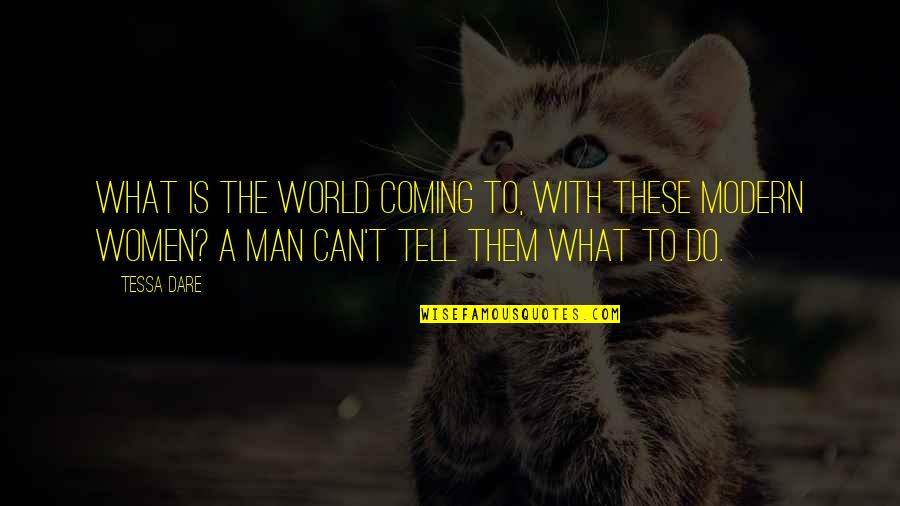Thinkexist Funny Quotes By Tessa Dare: What is the world coming to, with these