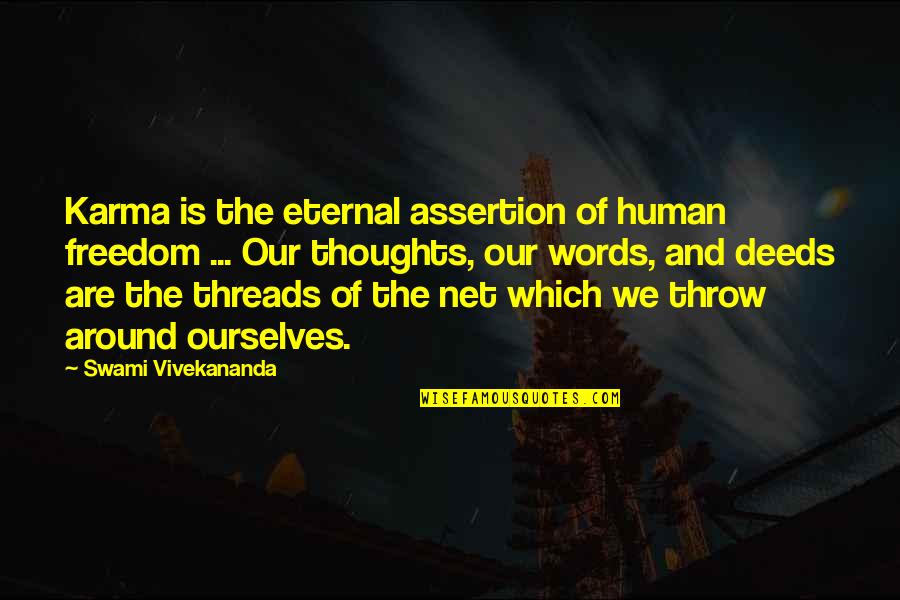 Thinkhr Training Quotes By Swami Vivekananda: Karma is the eternal assertion of human freedom Thinkhr Training Quotes By Swami Vivekananda: Karma is the eternal assertion of human freedom