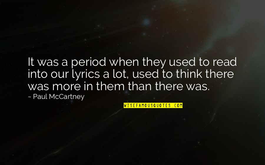 Thinking A Lot Quotes By Paul McCartney: It was a period when they used to