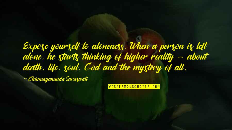 Thinking A Person Quotes By Chinmayananda Saraswati: Expose yourself to aloneness. When a person is Thinking A Person Quotes By Chinmayananda Saraswati: Expose yourself to aloneness. When a person is